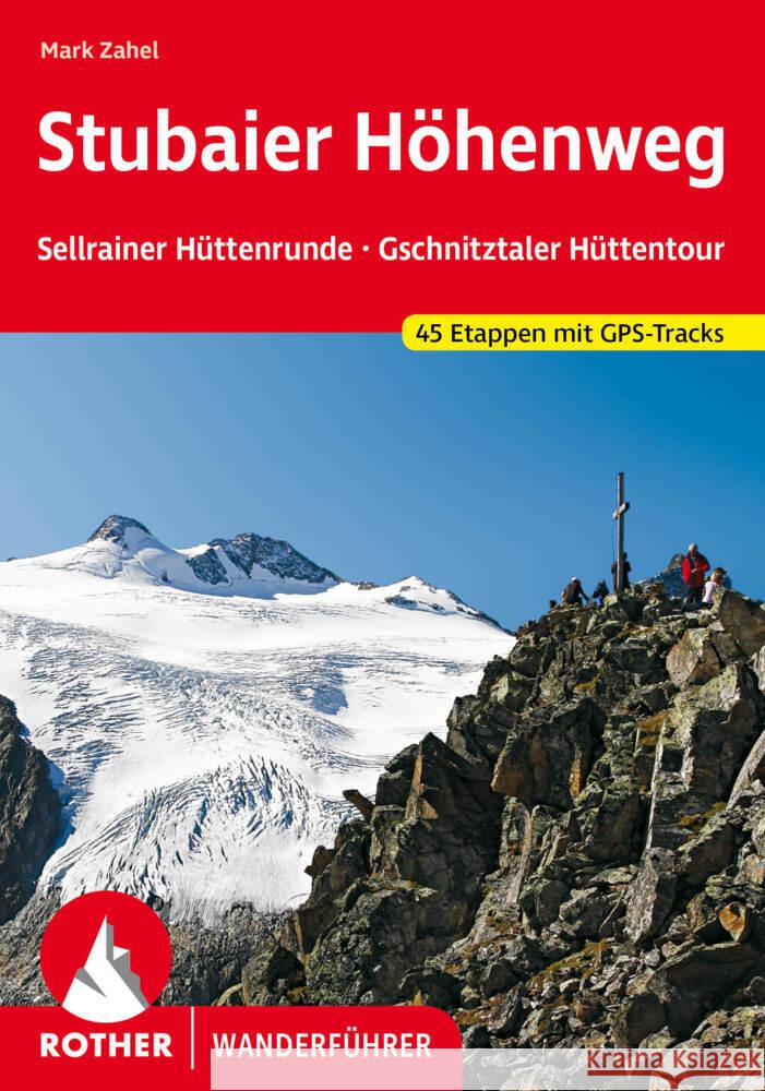 Stubaier Höhenweg, Sellrainer Hüttenrunde, Gschnitztaler Hüttentour Zahel, Mark 9783763346912 Bergverlag Rother - książka