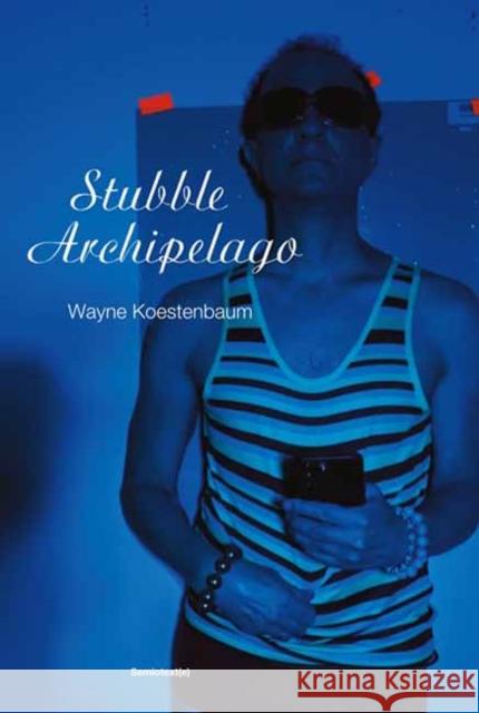 Stubble Archipelago Wayne Koestenbaum 9781635902068 Semiotext (E) - książka