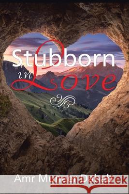 Stubborn in Love: Poems Amr Muneer Dahab 9781665546645 Authorhouse - książka