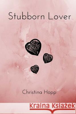 Stubborn Lover Christina Hopp 9781539522744 Createspace Independent Publishing Platform - książka