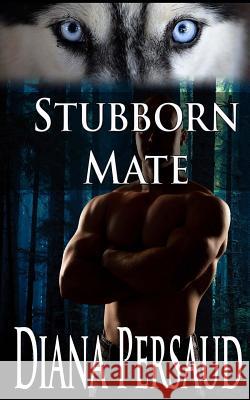 Stubborn Mate Diana Persaud 9781505526486 Createspace - książka