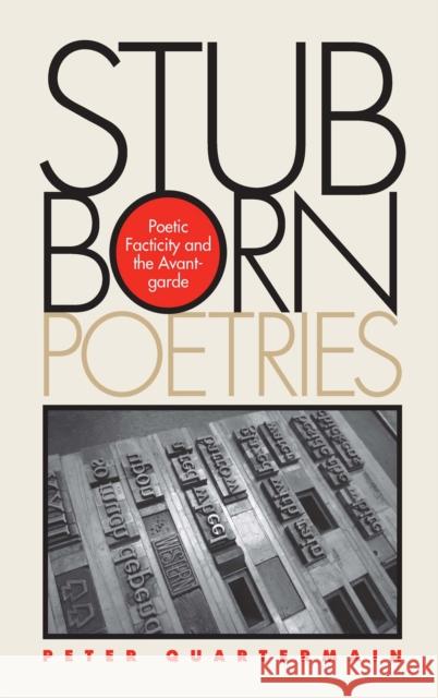 Stubborn Poetries: Poetic Facticity and the Avant-Garde Quartermain, Peter 9780817357481 University Alabama Press - książka