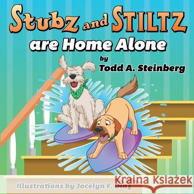 Stubz and Stiltz Are Home Alone Todd a. Steinberg Jocelyn F. Diaz 9781533293466 Createspace Independent Publishing Platform - książka