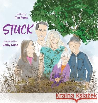 Stuck Tim Pauls Cathy Ivanc 9781525570599 FriesenPress - książka