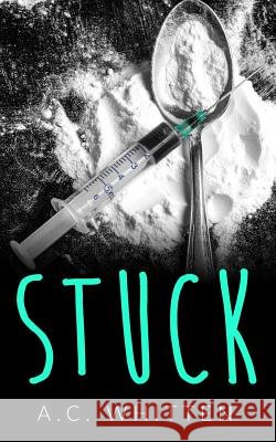 Stuck A. C. Whitten 9781543180398 Createspace Independent Publishing Platform - książka