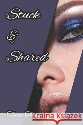 Stuck & Shared: A Short Erotic Swinger & Hotwife Story Timea Tokes 9781521096420 Independently Published - książka