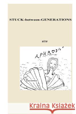 Stuck-between-Generations with Aphrodite Kentros, Maro Mari 9781986714181 Createspace Independent Publishing Platform - książka