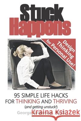 Stuck Happens: 95 Simple Life Hacks for Thinking and Thriving Anderson, George 9798546444600 Independently Published - książka