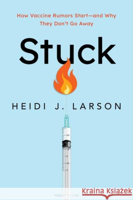 Stuck: How Vaccine Rumors Start--And Why They Don't Go Away Heidi Larson 9780197643389 Oxford University Press Inc - książka