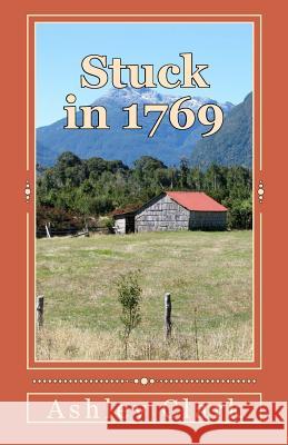 Stuck in 1769 Ashley Clark 9781514124130 Createspace Independent Publishing Platform - książka