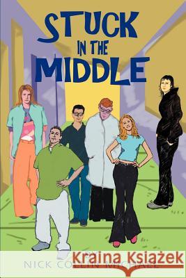 Stuck In The Middle Nick Collin Michael 9780595318896 iUniverse - książka
