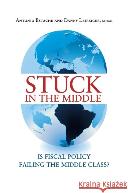 Stuck in the Middle: Is Fiscal Policy Failing the Middle Class? Estache, Antonio 9780815702849 Brookings Institution Press - książka