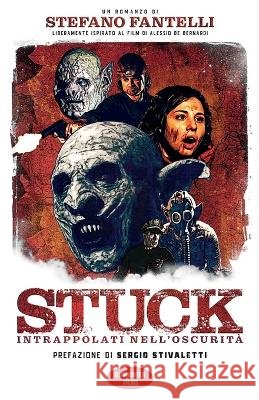 Stuck: Intrappolati nell'oscurita Cronenter Films Stefano Fantelli  9798442425161 Independently Published - książka
