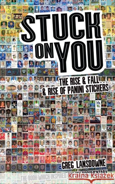 Stuck on You: The Rise & Fall - & Rise of Panini Stickers Greg Lansdowne 9781785310065 Pitch Publishing Ltd - książka