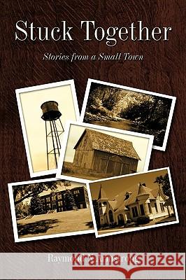Stuck Together: Stories from a Small Town Armstrong, Raymond N. 9781440175916 iUniverse - książka