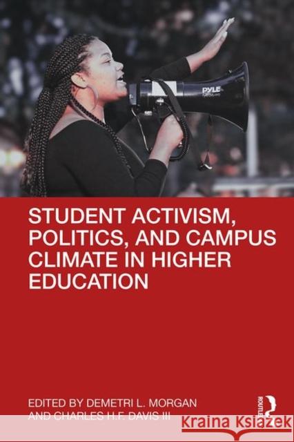 Student Activism, Politics, and Campus Climate in Higher Education Demetri L. Morgan (Loyola University Chicago, USA), Charles H.F. Davis III (University of Southern California, USA) 9781138327603 Taylor & Francis Ltd - książka