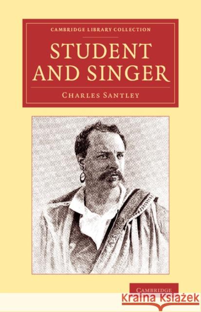 Student and Singer: The Reminiscences of Charles Santley Santley, Charles 9781108076845 Cambridge University Press - książka