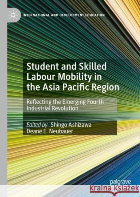 Student and Skilled Labour Mobility in the Asia Pacific Region: Reflecting the Emerging Fourth Industrial Revolution Shingo Ashizawa Deane E. Neubauer 9783031160646 Palgrave MacMillan - książka
