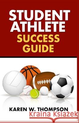 Student Athlete Success Guide: Maximize Your Potential Karen W. Thompson 9781967282623 Bk Royston Publishing - książka