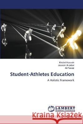 Student-Athletes Education Khaled Hussein Jassem Al-Jaber Ali Fawaz 9786205513156 LAP Lambert Academic Publishing - książka