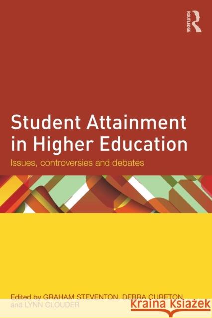 Student Attainment in Higher Education: Issues, Controversies and Debates Graham Steventon Debra Cureton Lynn Clouder 9781138844483 Routledge - książka