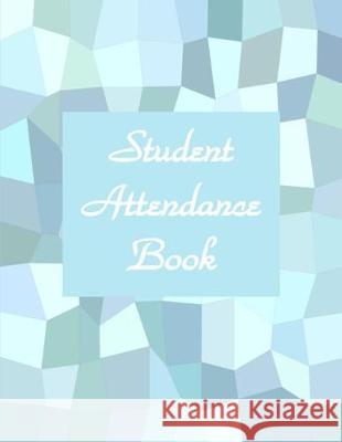 Student Attendance Book Tiffany Wilson 9781092170345 Independently Published - książka