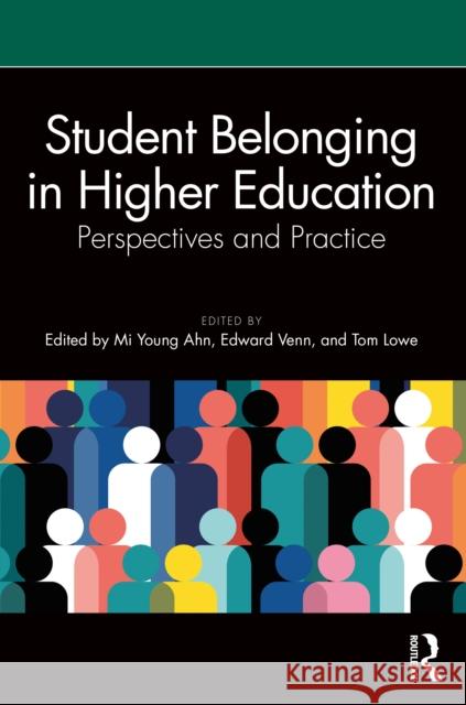 Student Belonging in Higher Education: Perspectives and Practice Mi Young Ahn Edward Venn Tom Lowe 9781032693323 Routledge - książka