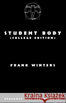 Student Body (College Edition) Frank Winters 9780881456721 Broadway Play Publishing Inc - książka