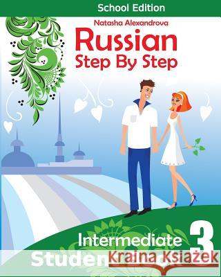 Student Book3, Russian Step By Step: School Edition Natasha Alexandrova 9781514660331 Createspace Independent Publishing Platform - książka