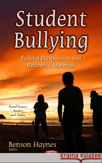 Student Bullying: Federal Perspectives & Reference Materials Benson Haynes 9781629488165 Nova Science Publishers Inc - książka