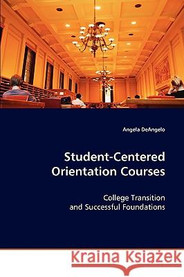 Student-centered Orientation Courses Deangelo, Angela 9783639017656 VDM VERLAG DR. MULLER AKTIENGESELLSCHAFT & CO - książka