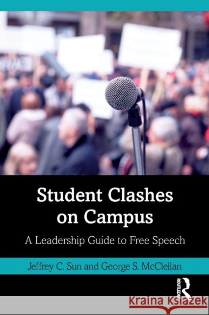 Student Clashes on Campus: A Leadership Guide to Free Speech Jeffrey C. Sun George S. McClellan 9780367030759 Routledge - książka