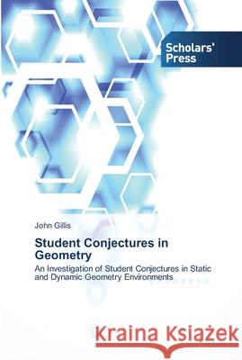 Student Conjectures in Geometry John Gillis 9783639518740 Scholars' Press - książka