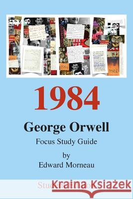 Student Edition: 1984 Study Focus Guide Edward Morneau 9781530755905 Createspace Independent Publishing Platform - książka