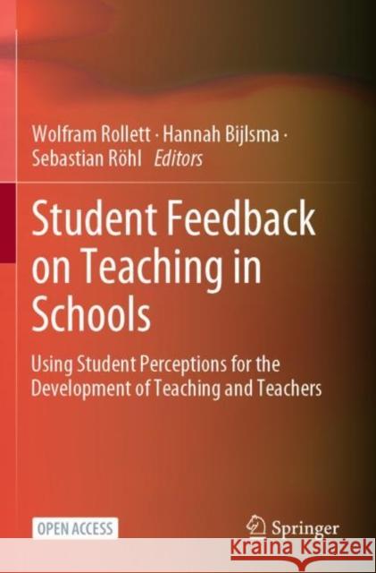 Student Feedback on Teaching in Schools: Using Student Perceptions for the Development of Teaching and Teachers Wolfram Rollett Hannah Bijlsma Sebastian R 9783030751524 Springer - książka