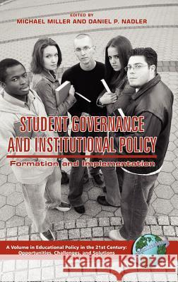 Student Governance and Institutional Policy: Formation and Implementation (Hc) Miller, Michael T. 9781593115043 Information Age Publishing - książka