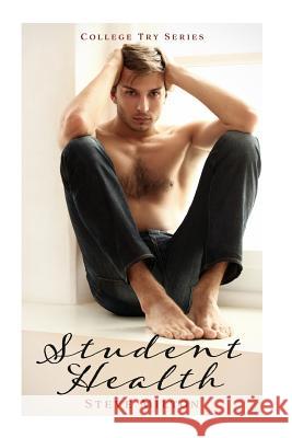 Student Health: Friends to Lovers Straight to Gay College Romance Steve Milton 9781537737294 Createspace Independent Publishing Platform - książka