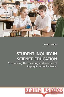 Student Inquiry in Science Education Ayhan Karaman 9783639163346 VDM Verlag - książka