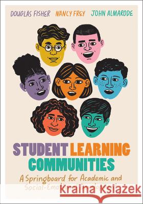 Student Learning Communities: A Springboard for Academic and Social-Emotional Development Douglas Fisher Nancy Frey John Almarode 9781416629658 ASCD - książka