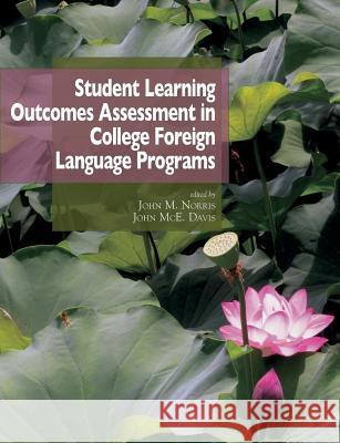 Student Learning Outcomes Assessment in College Foreign Language Programs John McE Davis John M. Norris 9781943281374 National Foreign Langauge Resource Center - książka