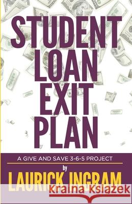 Student Loan Exit Plan Laurick Ingram 9780999171660 Giveandsave365, LLC - książka