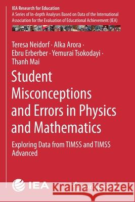 Student Misconceptions and Errors in Physics and Mathematics: Exploring Data from Timss and Timss Advanced Neidorf, Teresa 9783030301903 Springer - książka