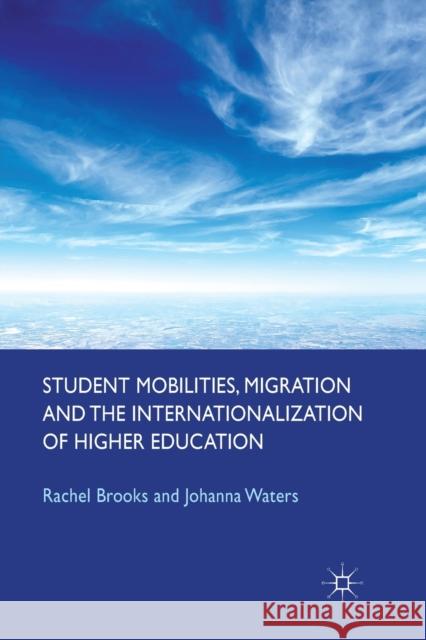 Student Mobilities, Migration and the Internationalization of Higher Education R. Brooks J. Waters  9781349367696 Palgrave Macmillan - książka