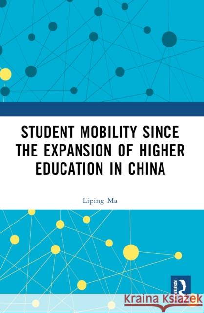 Student Mobility Since the Expansion of Higher Education in China Liping Ma 9781032568324 Taylor & Francis Ltd - książka