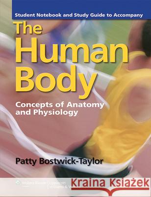 Student Notebook and Study Guide to Accompany the Human Body: Concepts of Anatomy and Physiology: Concepts of Anatomy and Physiology Bostwick Taylor, Patty 9781609138691  - książka