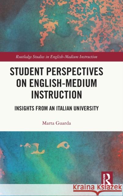 Student Perspectives on English-Medium Instruction: Insights from an Italian University Marta Guarda 9780367555726 Routledge - książka