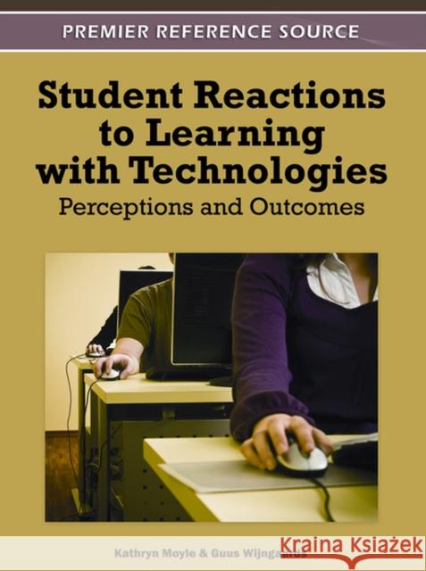 Student Reactions to Learning with Technologies: Perceptions and Outcomes Moyle, Kathryn 9781613501771 Information Science Publishing - książka