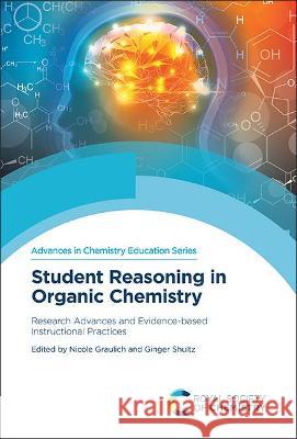 Student Reasoning in Organic Chemistry: Research Advances and Evidence-Based Instructional Practices Nicole Graulich Ginger Shultz 9781839164910 Royal Society of Chemistry - książka