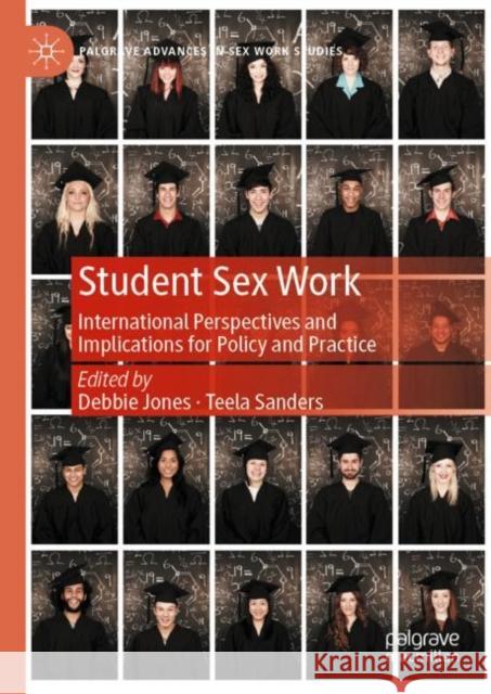 Student Sex Work: International Perspectives and Implications for Policy and Practice Jones, Debbie 9783031077760 Springer International Publishing AG - książka