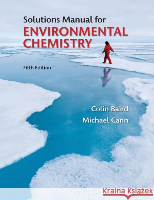 Student Solutions Manual for Environmental Chemistry MICHAEL CANN 9781464106460 Macmillan Learning - książka